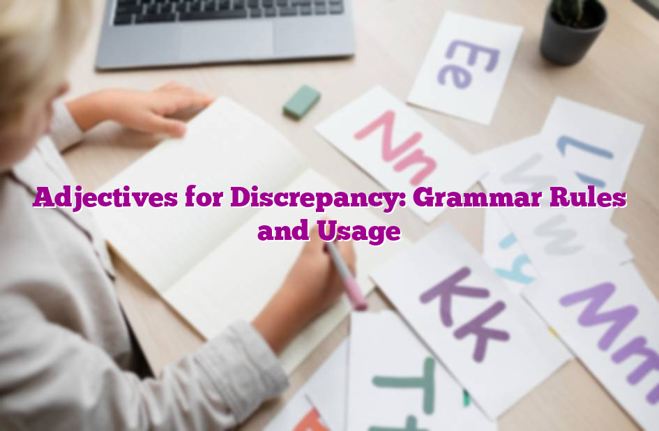 Adjectives for Discrepancy: Grammar Rules and Usage