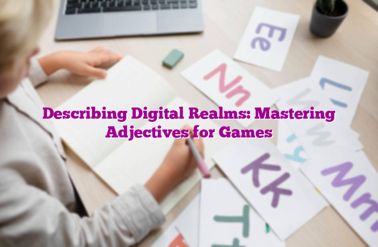 Describing Digital Realms: Mastering Adjectives for Games