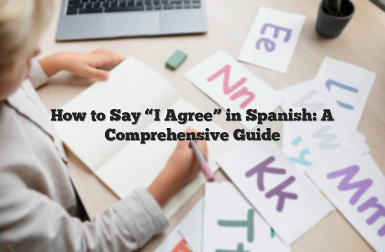 How to Say “I Agree” in Spanish: A Comprehensive Guide