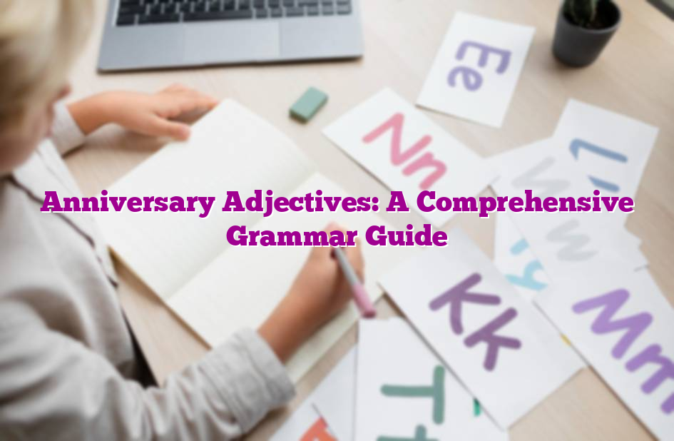 Anniversary Adjectives: A Comprehensive Grammar Guide