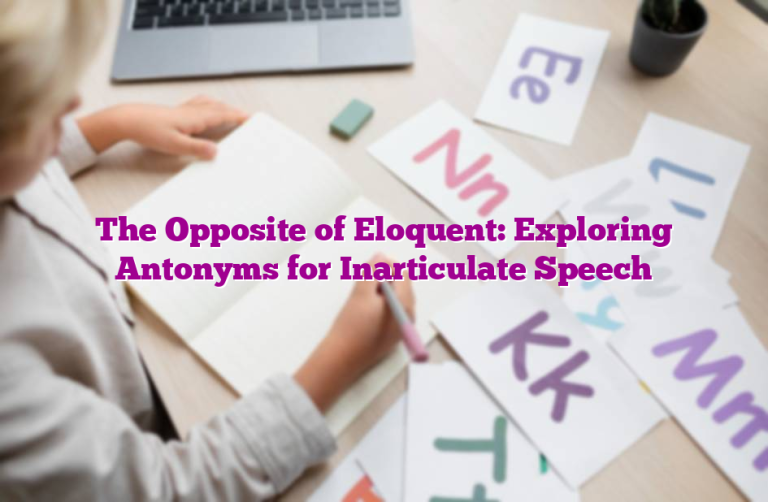 The Opposite of Eloquent: Exploring Antonyms for Inarticulate Speech