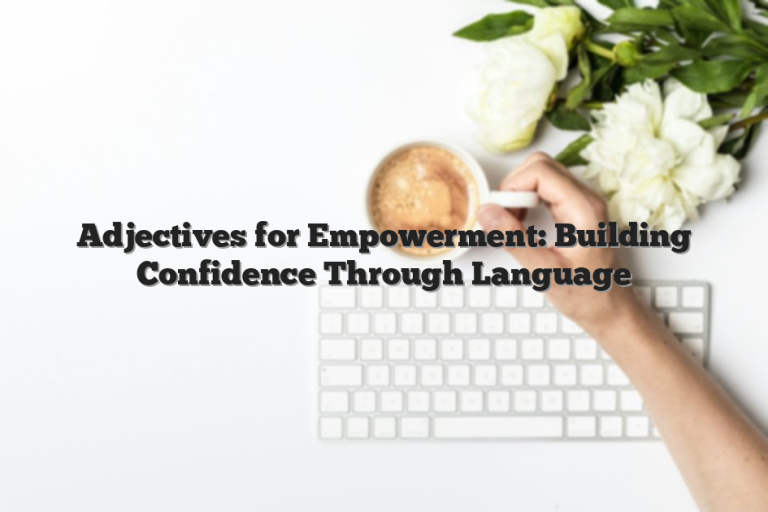 Adjectives for Empowerment: Building Confidence Through Language