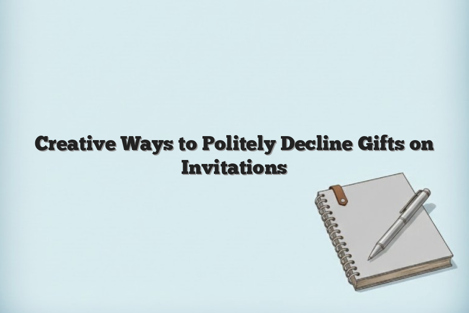 Creative Ways to Politely Decline Gifts on Invitations