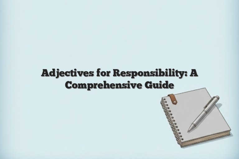 Adjectives for Responsibility: A Comprehensive Guide