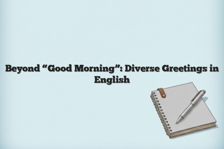 Beyond “Good Morning”: Diverse Greetings in English