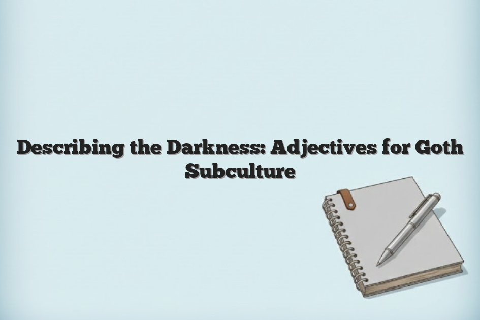 Describing the Darkness: Adjectives for Goth Subculture