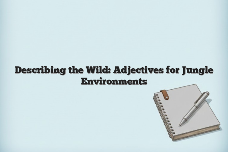 Describing the Wild: Adjectives for Jungle Environments