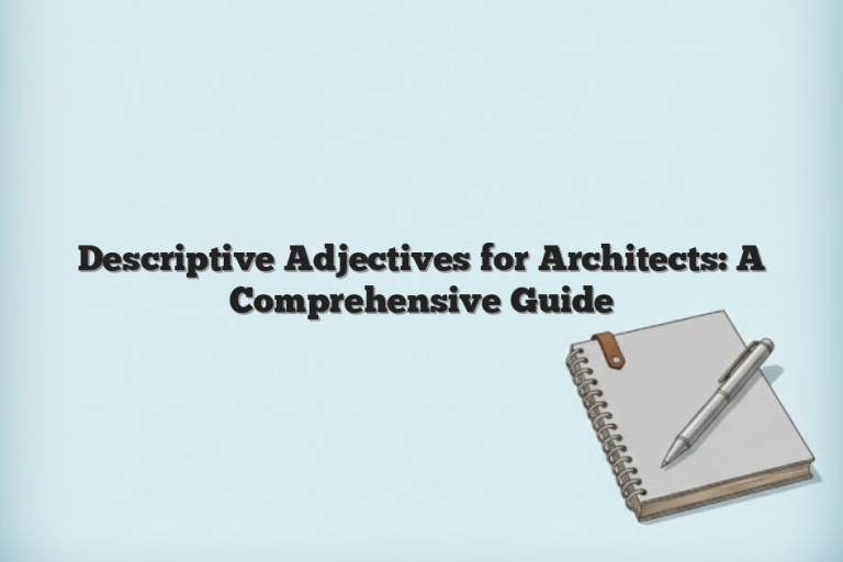 Descriptive Adjectives for Architects: A Comprehensive Guide