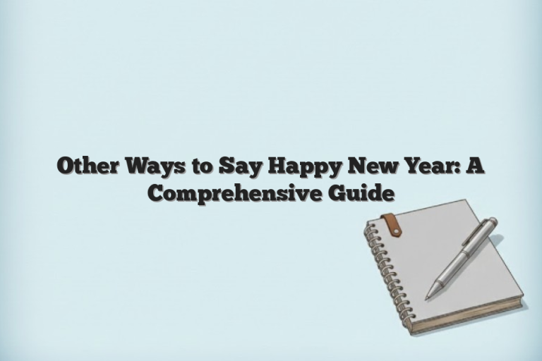 Other Ways to Say Happy New Year: A Comprehensive Guide
