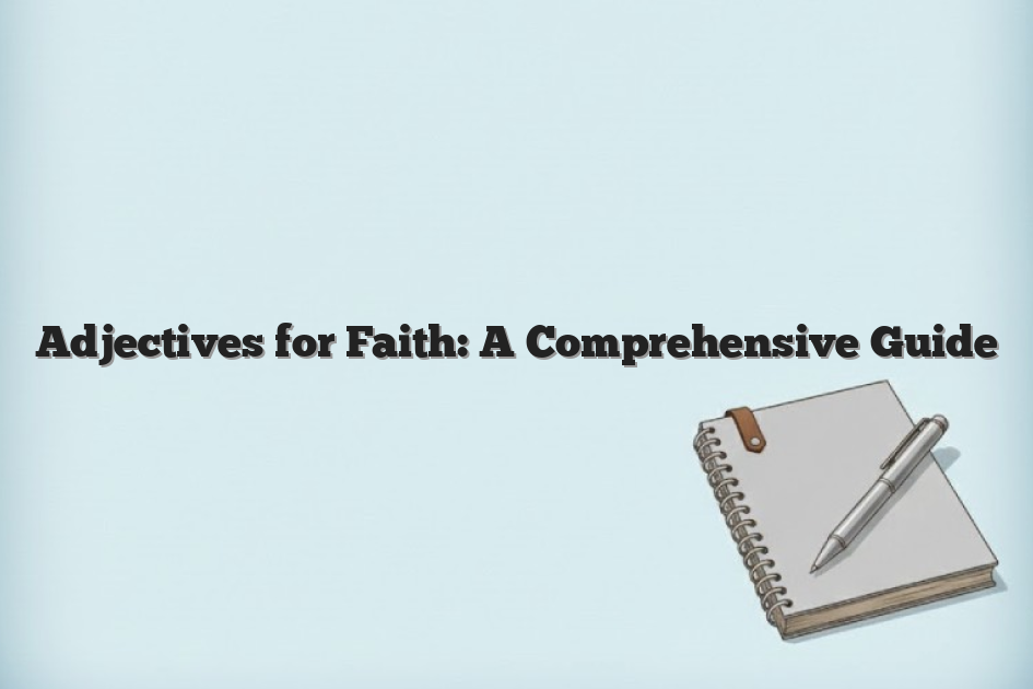 Adjectives for Faith: A Comprehensive Guide