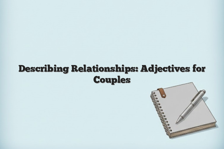 Describing Relationships: Adjectives for Couples