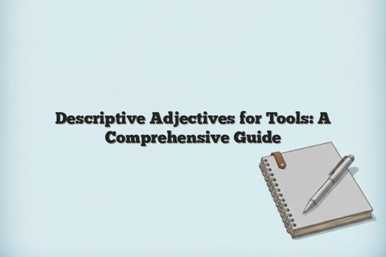 Descriptive Adjectives for Tools: A Comprehensive Guide