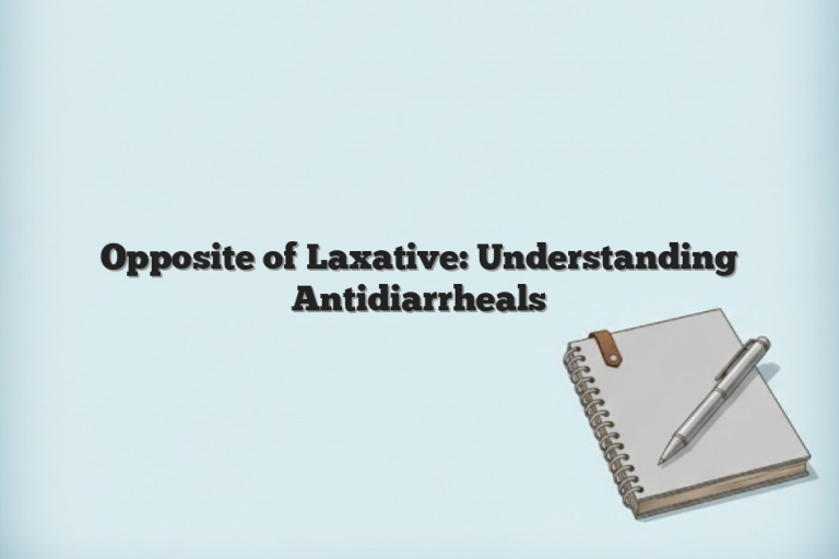 Opposite of Laxative: Understanding Antidiarrheals
